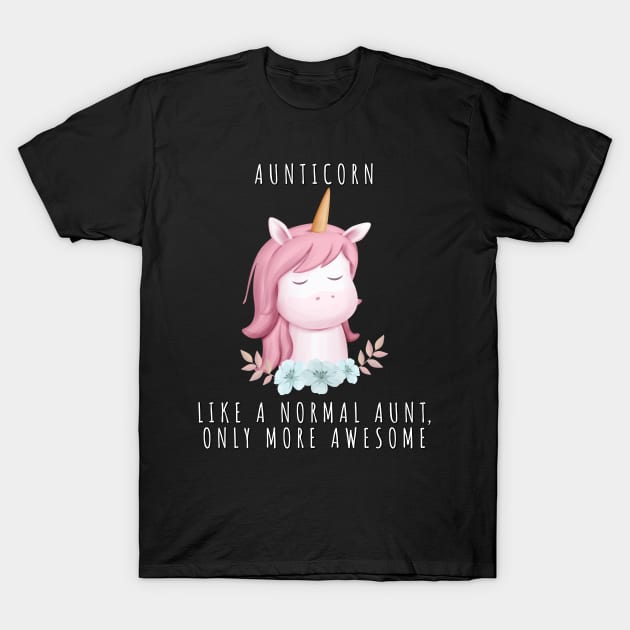 Aunt shirt, Aunticorn Like A Normal Aunt Only More Awesome, Gift and Decor Idea T-Shirt by Parin Shop